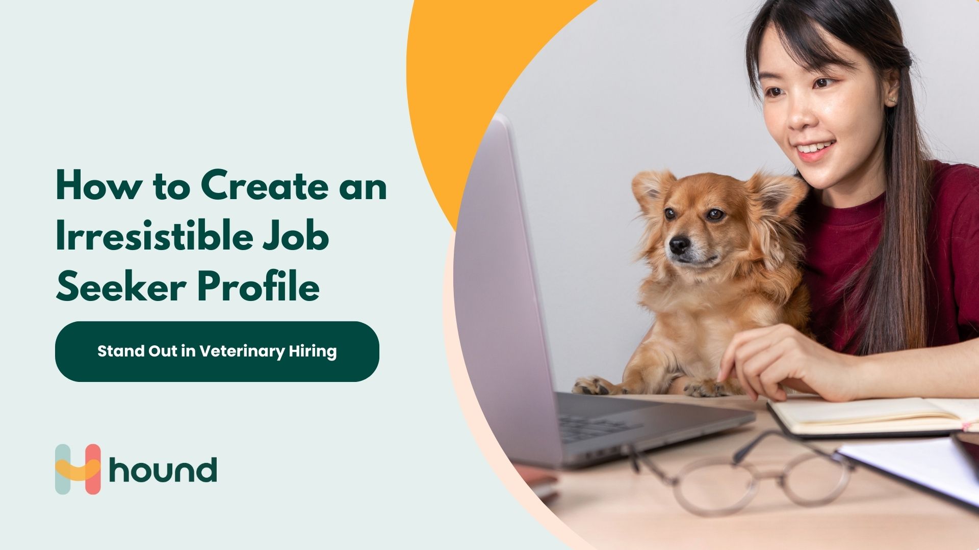 How to Create an Irresistible Job Seeker Profile: Stand Out in Veterinary Hiring